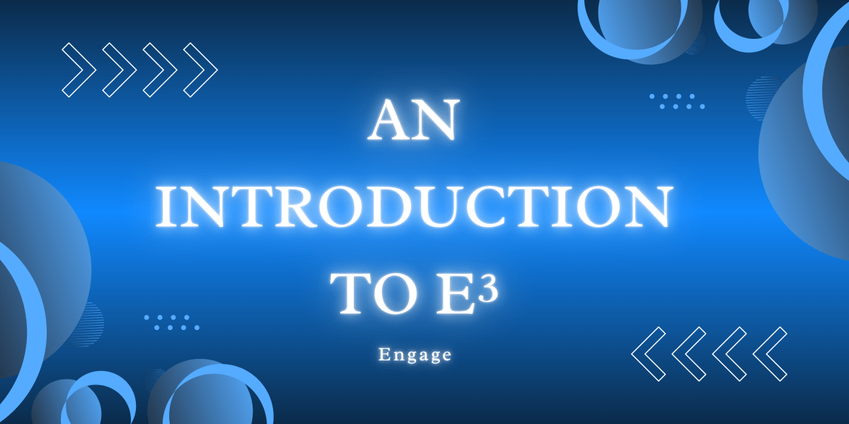An Introduction to E³ Part 2: ENGAGE